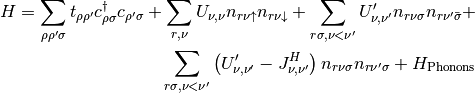 H = \sum_{\rho \rho' \sigma} t_{\rho \rho'} c^\dagger_{\rho\sigma} c_{\rho'\sigma} + \sum_{r, \nu} U_{\nu, \nu} n_{r \nu \uparrow} n_{r \nu \downarrow} + \sum_{r \sigma, \nu < \nu'} U'_{\nu, \nu'} n_{r \nu \sigma} n_{r \nu' \bar{\sigma}} +
\\
\sum_{r \sigma, \nu < \nu'} \left( U'_{\nu, \nu'} - J^H_{\nu, \nu'} \right) n_{r \nu \sigma} n_{r \nu' \sigma} + H_{\text{Phonons} }